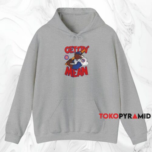 1984 Chicago Cubs Gettin' Mean Shirt Grey Hoodie 1984 Chicago Cubs Gettin' Mean Shirt Grey Hoodie