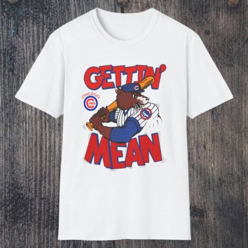 1984 Chicago Cubs Gettin' Mean Shirt White T shirt 1984 Chicago Cubs Gettin' Mean Shirt White T shirt
