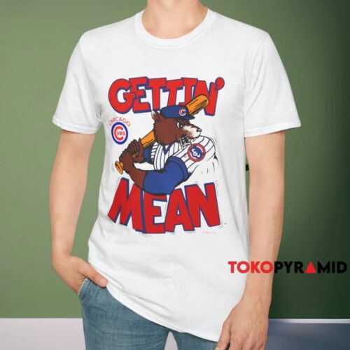 1984 Chicago Cubs Gettin' Mean Shirt White T shirt 1984 Chicago Cubs Gettin' Mean Shirt White T shirt