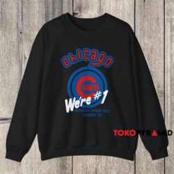 1984 Chicago Cubs We're 1 Shirt 3 1984 Chicago Cubs We're 1 Shirt Black Sweatshirt