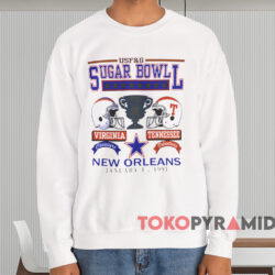 1991 Sugar Bowl Virginia vs Tennessee Shirt 4 1991 Sugar Bowl Virginia Vs Tennessee Shirt White Sweatshirt