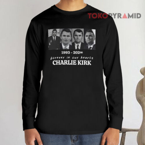 1993 2025 Forever In Our Hearts Charlie Kirk Long sleeved 1993 2025 Forever In Our Hearts Charlie Kirk Long sleeved