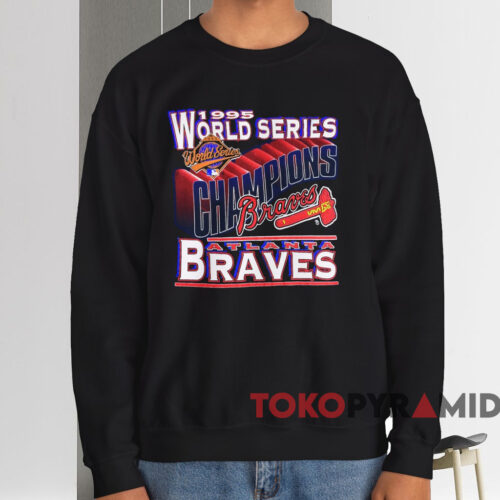 1995 Atlanta Braves World Series Champion Shirt Black Sweatshirt 1995 Atlanta Braves World Series Champion Shirt Black Sweatshirt