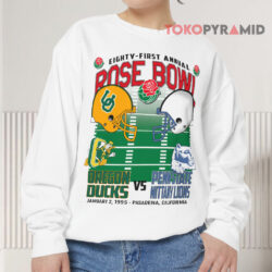1995 NCAA Rose Bowl Eighty First Annual Shirt Oregon Ducks Vs Penn State Nittany Lions 3 1995 Ncaa Rose Bowl Eighty First Annual Shirt Oregon Ducks Vs Penn State Nittany Lions Sweatshirt