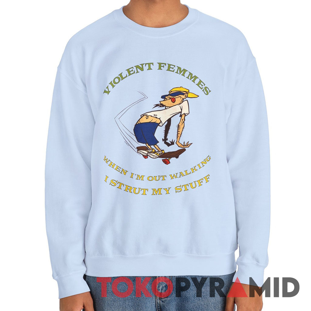 1997 Violent Femmes I Strut My Stuff Sweatshirt 1997 Violent Femmes I Strut My Stuff Sweatshirt