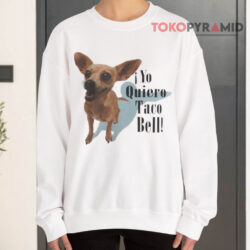 1998 Vintage Chihuahua Dog Yo Quiero Taco Bell Shirt 3 1998 Vintage Chihuahua Dog Yo Quiero Taco Bell Sweatshirt