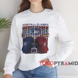 2006 Fall Classic Detroit Tigers vs St. Louis Cardinals Shirt 3 2006 Fall Classic Detroit Tigers Vs St Louis Cardinals Shirt White Sweatshirt