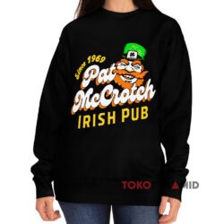 2024 Pat Mccrotch Irish Pub Since 1969 Shirt 3 2024 Pat Mccrotch Irish Pub Since 1969 Black Sweatshirt