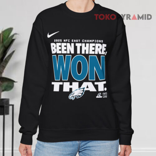 2025 Nfc East Champions Philadelphia Eagles Been There Won That Sweatshirt