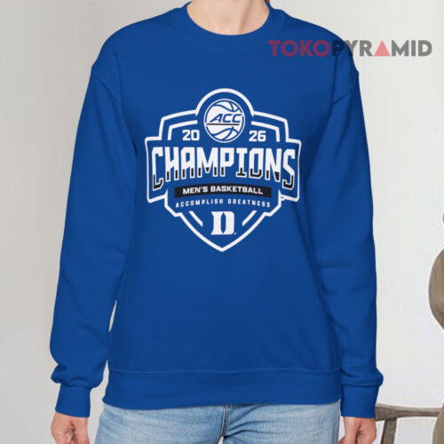 2026 Acc Duke Champions Accomplish Greatness Sweatshirt