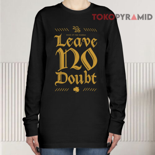 2026 Notre Dame Football Leave No Doubt Wake Up The Echoes Irish Game Day Long sleeved
