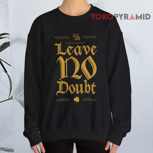 2026 Notre Dame Football Leave No Doubt Wake Up The Echoes Irish Game Day Sweatshirt
