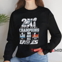 2X Super Bowl Champions We Are All Philadelphia Eagles Shirt 2 2x Super Bowl Champions We Are All Philadelphia Eagles Shirt Black Sweatshirt 1