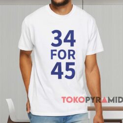 34 For 45 Trump Felony Shirt White T shirt