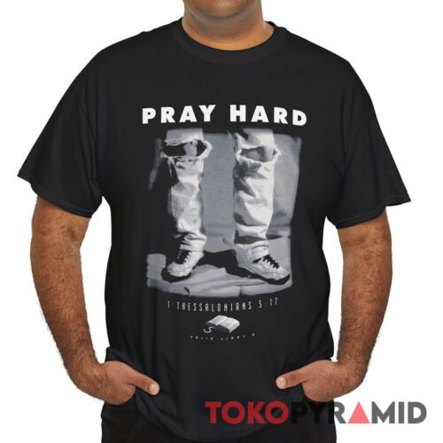 90s Vintage Black Pray Hard Shirt Ripped Jeans 1 Thessalonians 517 Christian Bible Quote T Shirt