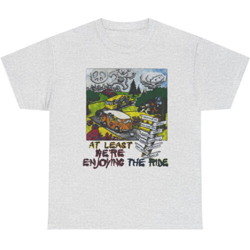 90s Vintage Grateful Dead At Least Were Enjoying The Ride Rare Shirt 90s Vintage Grateful Dead At Least Were Enjoying The Ride Rare Shirt