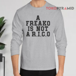 A Freako Is Not A Rico Shirt 5 A Freako Is Not A Rico Long sleeved