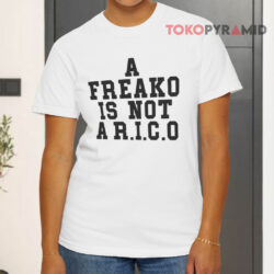 A Freako Is Not A Rico Shirt 2 A Freako Is Not A Rico White T shirt