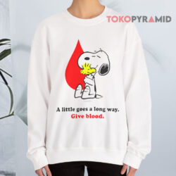 A Little Goes A Long Way Give Blood Snoopy Shirt 3 A Little Goes A Long Way Give Blood Snoopy Sweatshirt