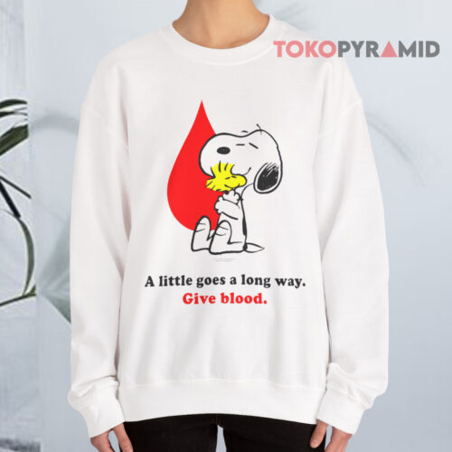 A Little Goes A Long Way Give Blood Snoopy Sweatshirt A Little Goes A Long Way Give Blood Snoopy Sweatshirt