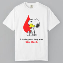 A Little Goes A Long Way Give Blood Snoopy T shirt