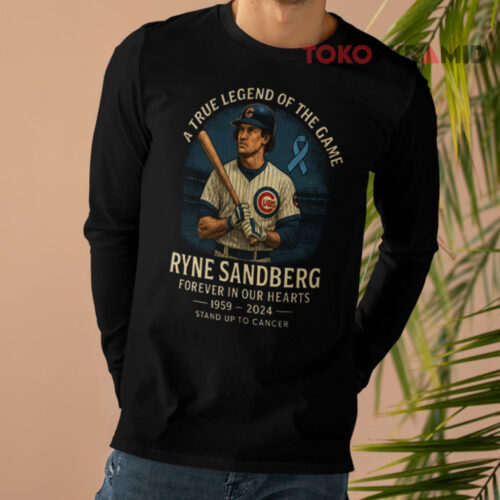 A True Legend Of The Game Ryne Sandberg Forever In Our Hearts 1959 2024 Stand Up To Cancer Long sleeved A True Legend Of The Game Ryne Sandberg Forever In Our Hearts 1959 2024 Stand Up To Cancer Long sleeved