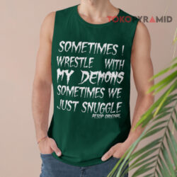 Aesop Originals Shirt Sometimes Wrestle With My Demons Sometimes We Just Snuggle 2 Aesop Originals Shirt Sometimes Wrestle With My Demons Sometimes We Just Snuggle Tank Top