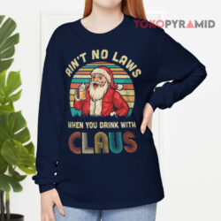 Ain't No Laws When You Drinking With Claus Christmas Retro Long sleeved
