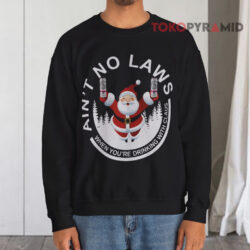Ain't No Laws When You're Drinking With Claus Ugly Christmas Black Sweatshirt