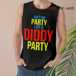 Ain't no party like A Diddy Party T-shirt 2 Ain't No Party Like A Diddy Party Tank Top