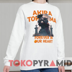 Akira Toriyama Forever In Our Heart Shirt 3 Akira Toriyama Forever In Our Heart Shirt White Sweatshirt