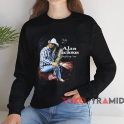 Alan Jackson Everything I Love T shirt Black Sweatshirt