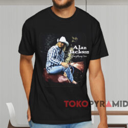 Alan Jackson Everything I Love T shirt Black T shirt