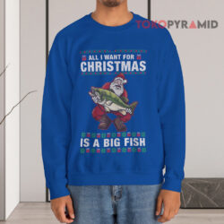 All I Want For Christmas Is A Big Fish Santa Claus Sweatshirt 4 All I Want For Christmas Is A Big Fish Santa Claus Blue Sweatshirt