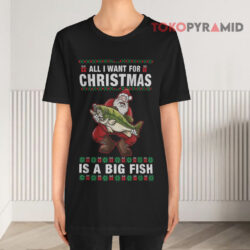 All I Want For Christmas Is A Big Fish Santa Claus T shirt