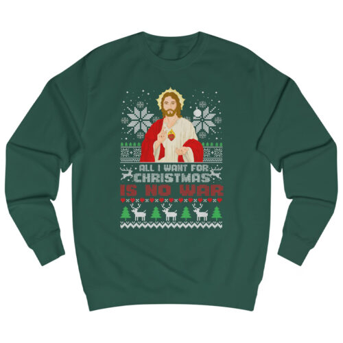 All I Want For Christmas Is No War Sweatshirt All I Want For Christmas Is No War Sweatshirt