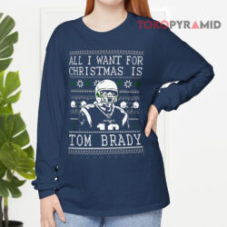 All I Want For Christmas Is Tom Brady Christmas Sweatshirt 4 All I Want For Christmas Is Tom Brady Christmas Long sleeved