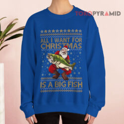 All I Want For Christmas Is You A Big Fish Ugly Christmas Santa Claus Sweatshirt 4 All I Want For Christmas Is You A Big Fish Ugly Christmas Santa Claus Blue Sweatshirt