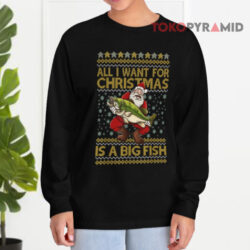 All I Want For Christmas Is You A Big Fish Ugly Christmas Santa Claus Sweatshirt 3 All I Want For Christmas Is You A Big Fish Ugly Christmas Santa Claus Long sleeved