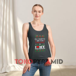 All I Want To Say For Christmas Is I love My Girlfriend Christmas Sweatshirt 4 All I Want To Say For Christmas Is I Love My Girlfriend Christmas Anthracite Tank Top