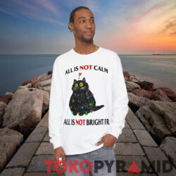 All Is Not Calm All Is Not Bright FR Black Cat Christmas Shirt 2 All Is Not Calm All Is Not Bright Fr Black Cat Christmas Long Sleeve