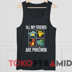 All My Friends Are Pokemon T-shirt 4 All My Friends Are Pokemon T shirt Black TankTop
