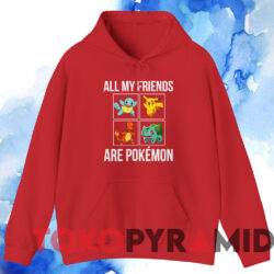 All My Friends Are Pokemon T-shirt 3 All My Friends Are Pokemon T shirt Red Hoodie