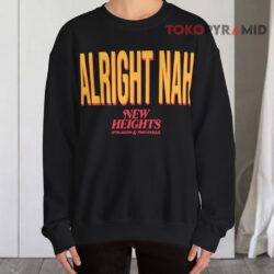 Alright Nah New Heights Sweatshirt