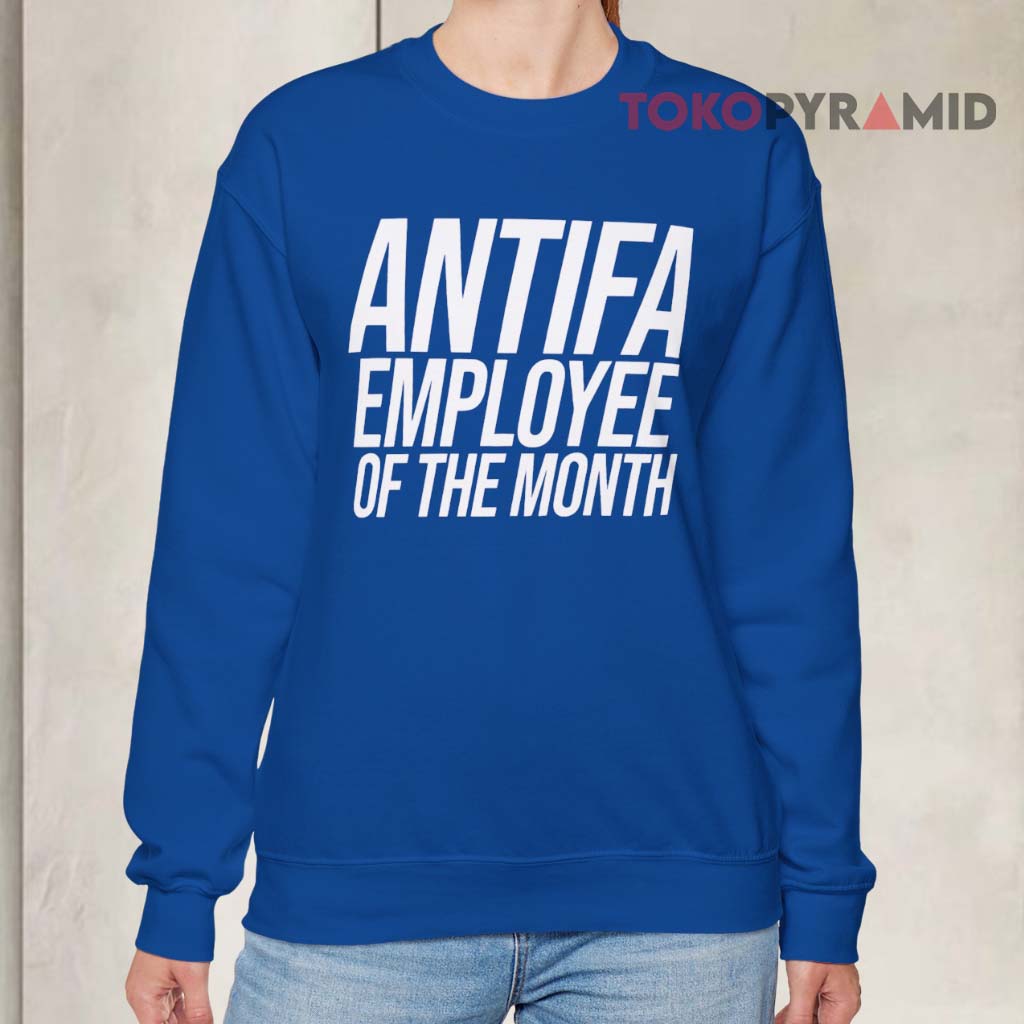Antifa Employee Of The Month Sweatshirt Antifa Employee Of The Month Sweatshirt