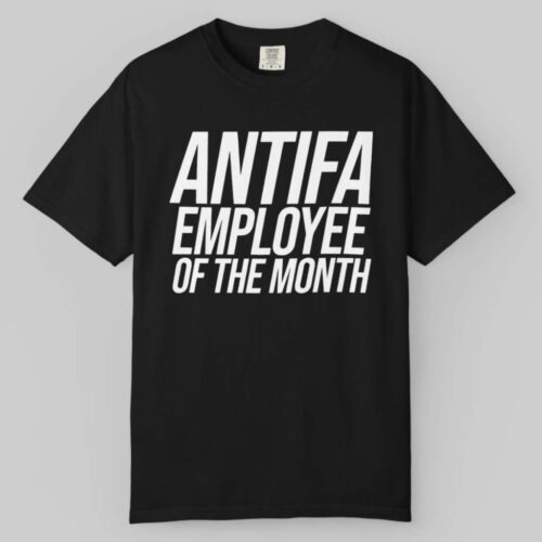 Antifa Employee Of The Month T shirt Antifa Employee Of The Month T shirt
