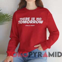 Apollo Creed Shirt There Is No Tomorrow Shirt 2 Apollo Creed Shirt There Is No Tomorrow Shirt Red Sweatshirt