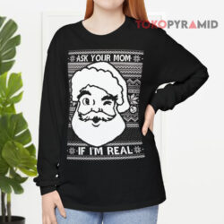 Ask Your Mom If I'm Real Santa Ugly Christmas Sweatshirt 3 Ask Your Mom If I'm Real Santa Ugly Christmas Long sleeved