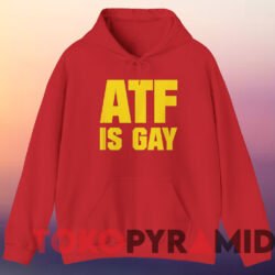 ATF Is Gay Shirt 3 Atf Is Gay Shirt Red Hoodie