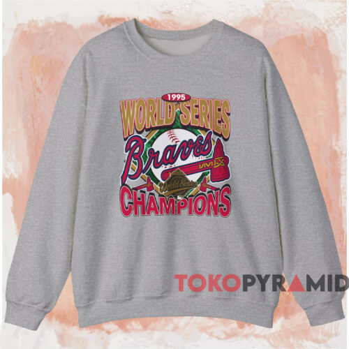 Atlanta Braves 1995 World Series Champions Shirt Grey Sweatshirt Atlanta Braves 1995 World Series Champions Shirt Grey Sweatshirt